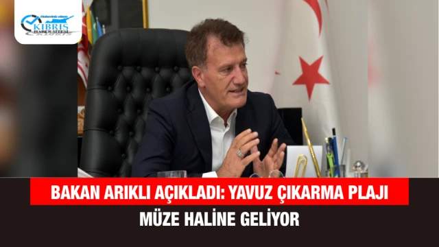 Bakan Arıklı Açıkladı: Yavuz Çıkarma Plajı Müze Haline Geliyor
