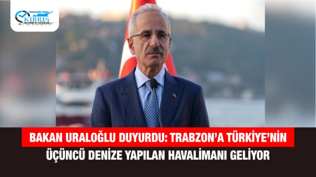 Bakan Uraloğlu Duyurdu: Trabzon’a Türkiye’nin Üçüncü Denize Yapılan Havalimanı Geliyor