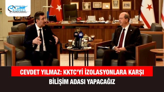 Cevdet Yılmaz: KKTC’yi İzolasyonlara Karşı Bilişim Adası Yapacağız