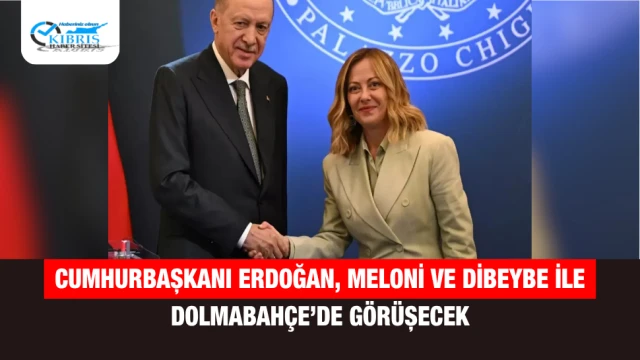 Cumhurbaşkanı Erdoğan, Meloni ve Dibeybe ile Dolmabahçe’de Görüşecek
