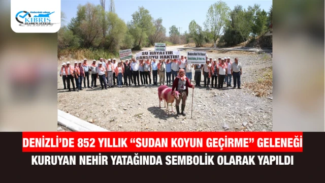 Denizli’de 852 Yıllık “Sudan Koyun Geçirme” Geleneği Kuruyan Nehir Yatağında Sembolik Olarak Yapıldı
