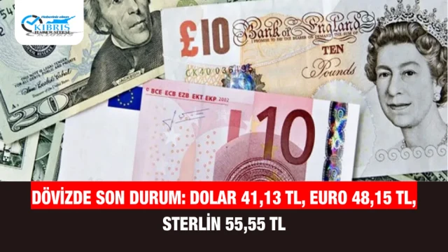 Dövizde Son Durum: Dolar 41,13 TL, Euro 48,15 TL, Sterlin 55,55 TL