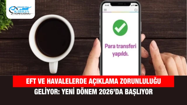 EFT ve havalelerde açıklama zorunluluğu geliyor: Yeni dönem 2026’da başlıyor