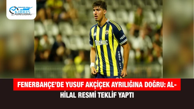 Fenerbahçe’de Yusuf Akçiçek Ayrılığına Doğru: Al-Hilal Resmi Teklif Yaptı