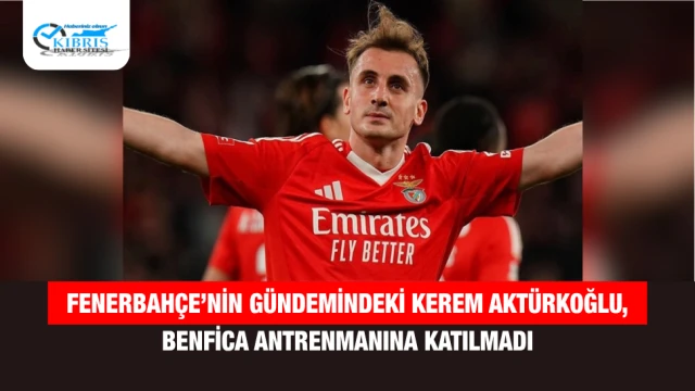 Fenerbahçe’nin Gündemindeki Kerem Aktürkoğlu, Benfica Antrenmanına Katılmadı