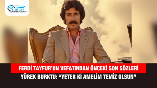 Ferdi Tayfur’un Vefatından Önceki Son Sözleri Yürek Burktu: “Yeter ki Amelim Temiz Olsun”