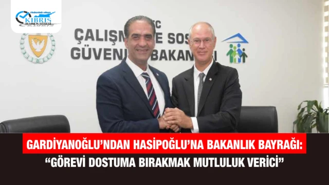 Gardiyanoğlu Bakanlık Görevini Hasipoğlu’na Devretti: “Görevi Dostuma Devretmenin Mutluluğu İçindeyim”