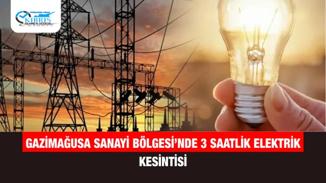 Gazimağusa Sanayi Bölgesi’nde 3 Saatlik Elektrik Kesintisi
