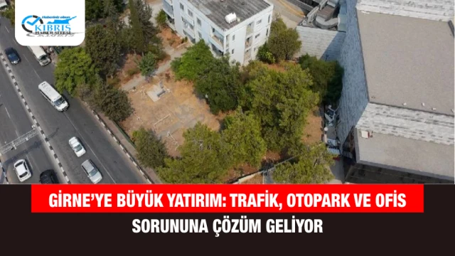 Girne’ye Büyük Yatırım: Trafik, Otopark ve Ofis Sorununa Çözüm Geliyor