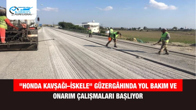 "Honda Kavşağı–İskele" güzergâhında yol bakım ve onarım çalışmaları başlıyor