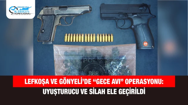Lefkoşa ve Gönyeli’de “Gece Avı” Operasyonu: Uyuşturucu ve Silah Ele Geçirildi