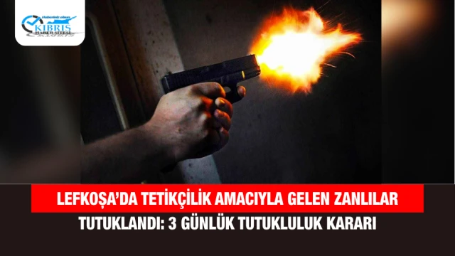 Lefkoşa’da Tetikçilik Amacıyla Gelen Zanlılar Tutuklandı: 3 Günlük Tutukluluk Kararı