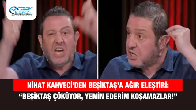 Nihat Kahveci’den Beşiktaş’a ağır eleştiri: “Beşiktaş çöküyor, yemin ederim koşamazlar!”