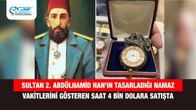 Sultan 2. Abdülhamid Han’ın Tasarladığı Namaz Vakitlerini Gösteren Saat 4 Bin Dolara Satışta