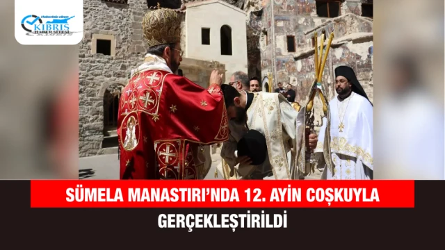 Sümela Manastırı’nda 12. Ayin Coşkuyla Gerçekleştirildi