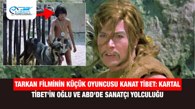 Tarkan Filminin Küçük Oyuncusu Kanat Tibet: Kartal Tibet'in Oğlu ve ABD'de Sanatçı Yolculuğu