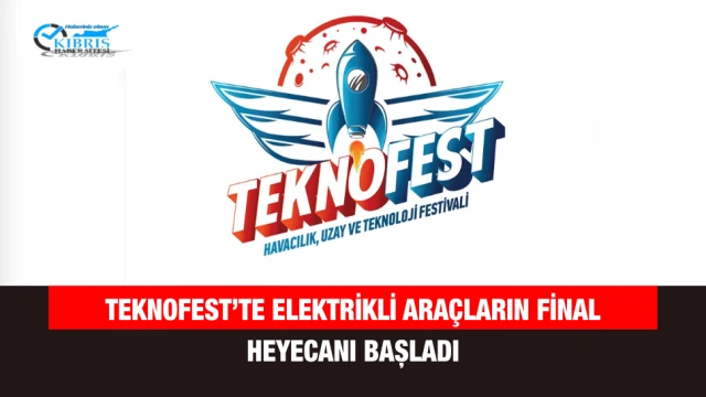 TEKNOFEST’te Elektrikli Araçların Final Heyecanı Başladı