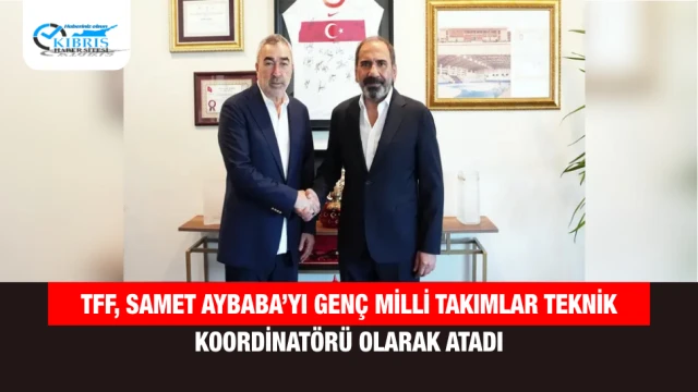 TFF, Samet Aybaba’yı Genç Milli Takımlar Teknik Koordinatörü Olarak Atadı