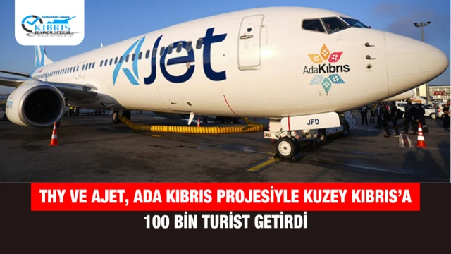 THY ve AJet, Ada Kıbrıs Projesiyle Kuzey Kıbrıs’a 100 Bin Turist Getirdi