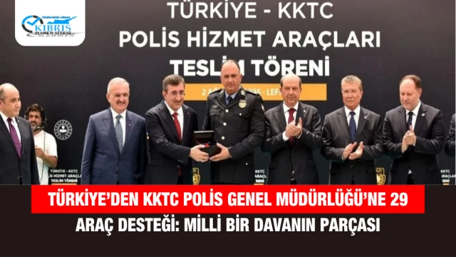 Türkiye’den KKTC Polis Genel Müdürlüğü’ne 29 Araç Desteği: Milli Bir Davanın Parçası