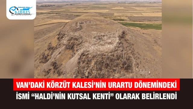 Van’daki Körzüt Kalesi’nin Urartu Dönemindeki İsmi “Haldi’nin Kutsal Kenti” Olarak Belirlendi