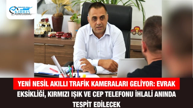 Yeni Nesil Akıllı Trafik Kameraları Geliyor: Evrak Eksikliği, Kırmızı Işık ve Cep Telefonu İhlali Anında Tespit Edilecek