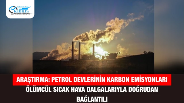Araştırma: Petrol Devlerinin Karbon Emisyonları Ölümcül Sıcak Hava Dalgalarıyla Doğrudan Bağlantılı