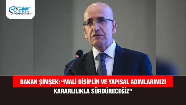 Bakan Şimşek: “Mali Disiplin ve Yapısal Adımlarımızı Kararlılıkla Sürdüreceğiz”
