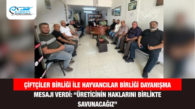 Çiftçiler Birliği ile Hayvancılar Birliği Dayanışma Mesajı Verdi: “Üreticinin Haklarını Birlikte Savunacağız”