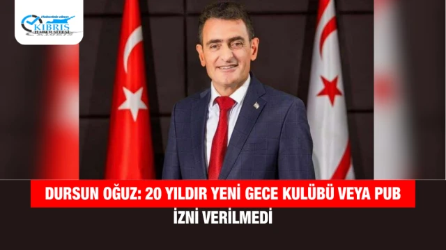 Dursun Oğuz: 20 Yıldır Yeni Gece Kulübü veya Pub İzni Verilmedi
