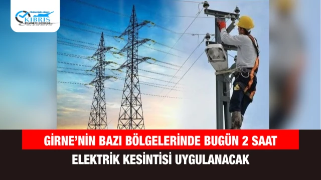 Girne’nin Bazı Bölgelerinde Bugün 2 Saat Elektrik Kesintisi Uygulanacak