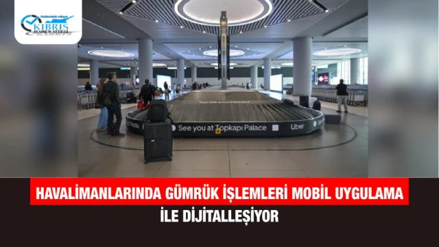 Havalimanlarında Gümrük İşlemleri Mobil Uygulama ile Dijitalleşiyor