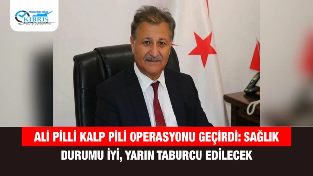 Ali Pilli Kalp Pili Operasyonu Geçirdi: Sağlık Durumu İyi, Yarın Taburcu Edilecek