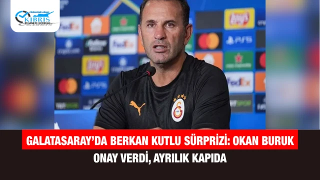 Galatasaray’da Berkan Kutlu sürprizi: Okan Buruk onay verdi, ayrılık kapıda