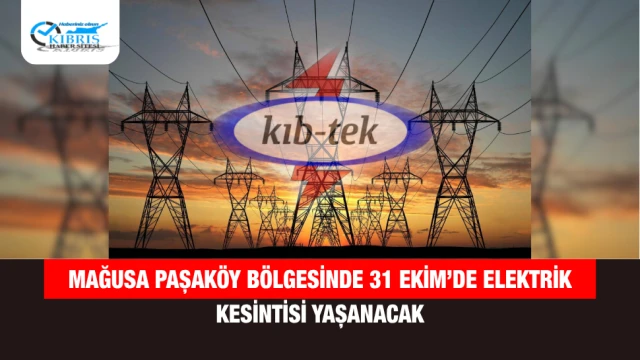 Mağusa Paşaköy Bölgesinde 31 Ekim’de Elektrik Kesintisi Yaşanacak