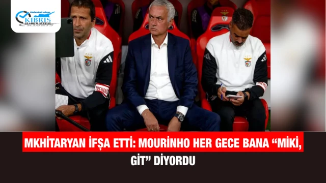 Mkhitaryan ifşa etti: Mourinho her gece bana “Miki, git” diyordu