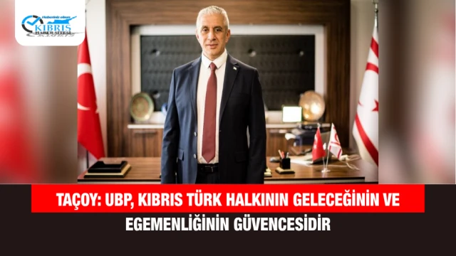 Taçoy: UBP, Kıbrıs Türk halkının geleceğinin ve egemenliğinin güvencesidir