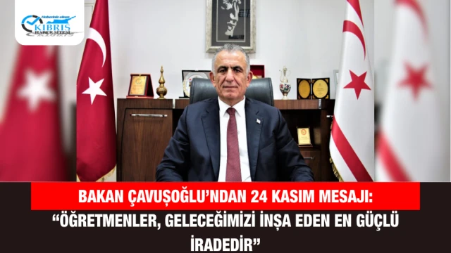 Bakan Çavuşoğlu’ndan 24 Kasım Mesajı: “Öğretmenler, geleceğimizi inşa eden en güçlü iradedir”
