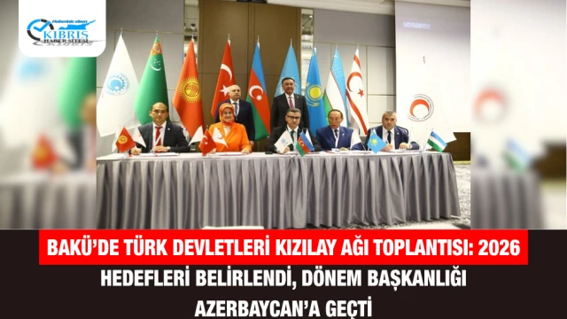 Bakü’de Türk Devletleri Kızılay Ağı toplantısı: 2026 hedefleri belirlendi, dönem başkanlığı Azerbaycan’a geçti