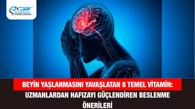 Beyin Yaşlanmasını Yavaşlatan 8 Temel Vitamin: Uzmanlardan Hafızayı Güçlendiren Beslenme Önerileri