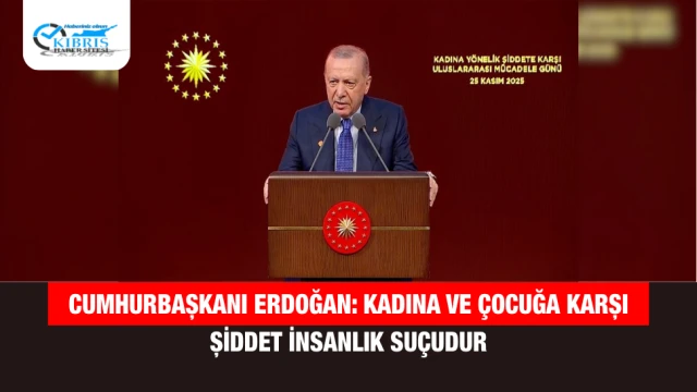 Cumhurbaşkanı Erdoğan: Kadına ve çocuğa karşı şiddet insanlık suçudur