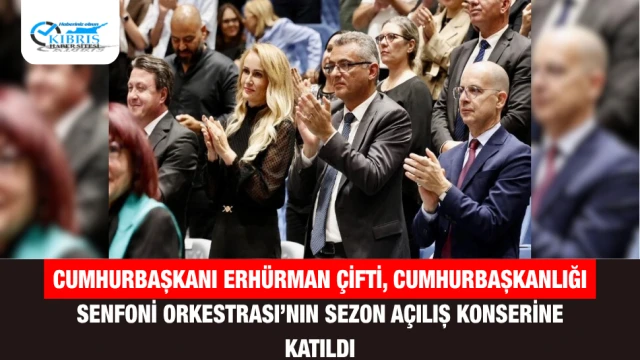 Cumhurbaşkanı Erhürman Çifti, Cumhurbaşkanlığı Senfoni Orkestrası’nın Sezon Açılış Konserine Katıldı