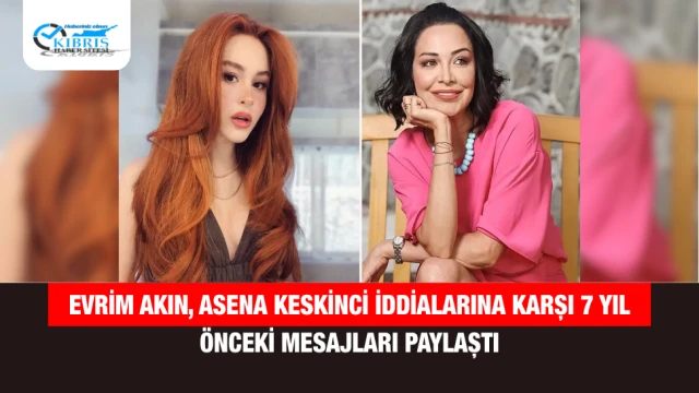 Evrim Akın, Asena Keskinci İddialarına Karşı 7 Yıl Önceki Mesajları Paylaştı