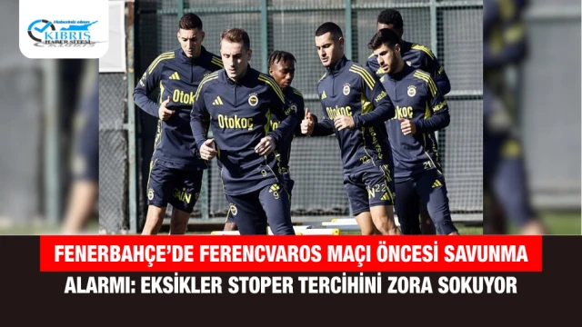 Fenerbahçe’de Ferencvaros maçı öncesi savunma alarmı: Eksikler stoper tercihini zora sokuyor