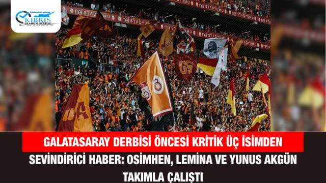 Galatasaray Derbisi Öncesi Kritik Üç İsimden Sevindirici Haber: Osimhen, Lemina ve Yunus Akgün Takımla Çalıştı