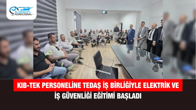 KIB-TEK personeline TEDAŞ iş birliğiyle elektrik ve iş güvenliği eğitimi başladı