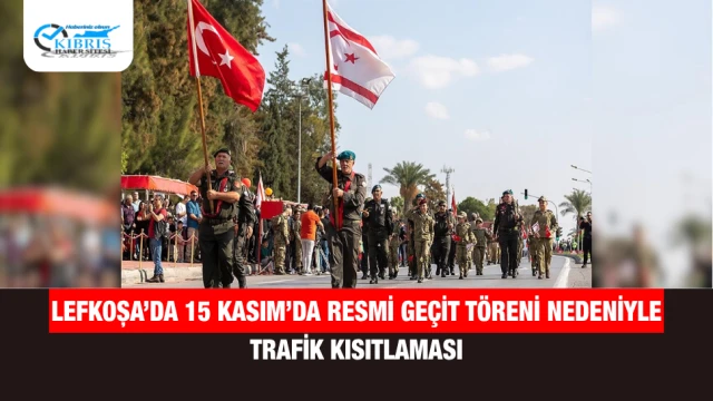 Lefkoşa’da 15 Kasım’da Resmi Geçit Töreni Nedeniyle Trafik Kısıtlaması