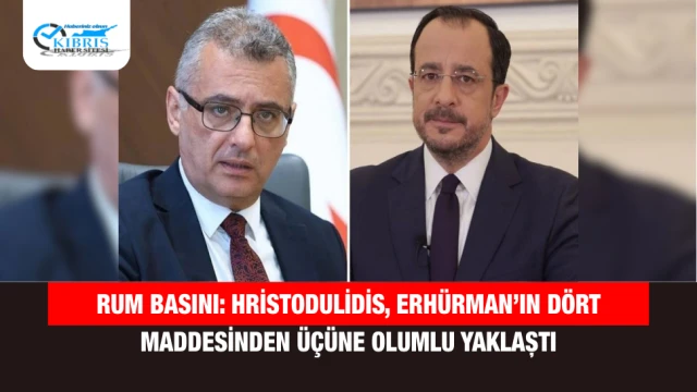 Rum Basını: Hristodulidis, Erhürman’ın Dört Maddesinden Üçüne Olumlu Yaklaştı