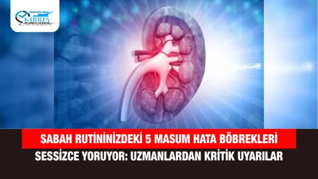 Sabah Rutininizdeki 5 Masum Hata Böbrekleri Sessizce Yoruyor: Uzmanlardan Kritik Uyarılar