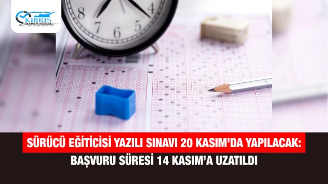 Sürücü Eğiticisi Yazılı Sınavı 20 Kasım’da Yapılacak: Başvuru Süresi 14 Kasım’a Uzatıldı